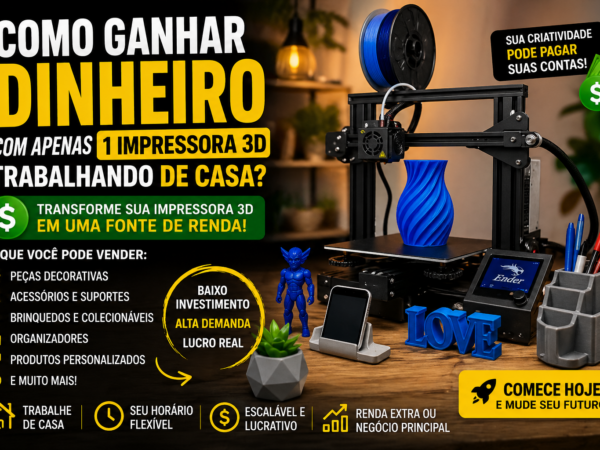 Como Ganhar Dinheiro com Apenas Impressora 3D: Guia Prático para impressão 3D