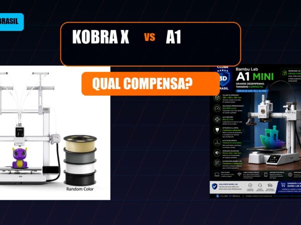 Kobra X vs Bambu Lab A1 comparativo Clube 3D Brasil