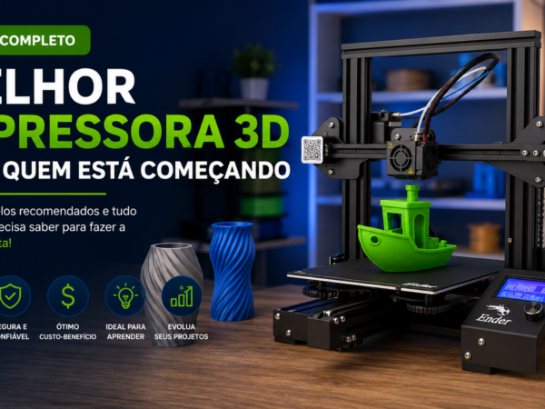 Melhor Impressora 3D para Quem Está Começando em 2024 para impressão 3D