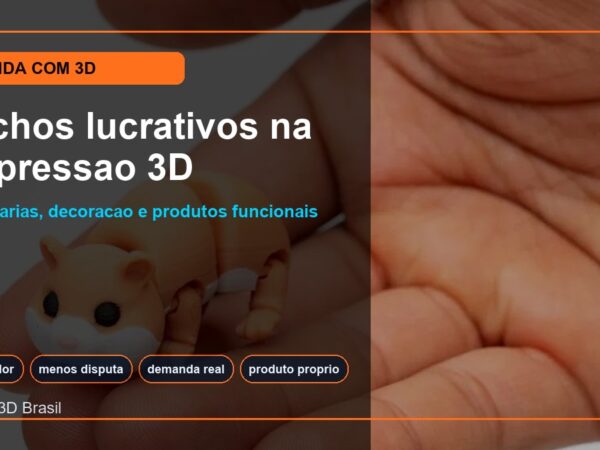 Como Ganhar Dinheiro com Impressao 3D: Nichos Mais Promissores para impressão 3D