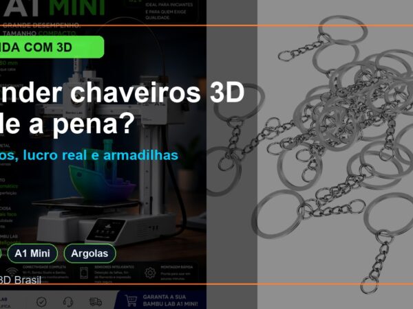 Vale a Pena Vender Chaveiros 3D? Custos, Lucro e Realidade para impressão 3D