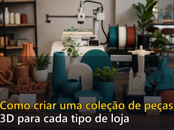 Capa do post Como criar uma coleção de peças 3D para cada tipo de loja
