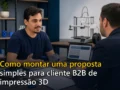 Capa do post Como montar uma proposta simples para cliente B2B de impressão 3D
