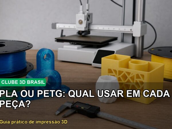 Capa do guia PLA ou PETG: qual usar em cada peça?