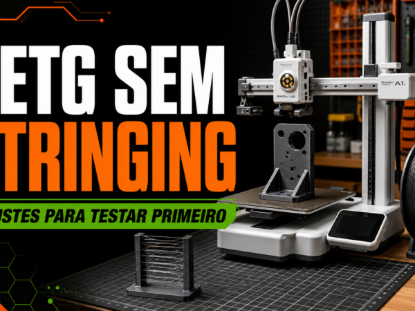 Como imprimir PETG sem stringing: ajustes para testar primeiro para impressão 3D